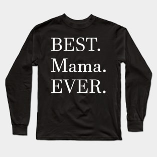 Best Mama Ever Series Long Sleeve T-Shirt